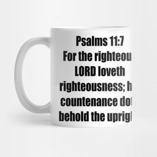 Psalm 11:7 King James Version (KJV) Bible Verse Typography Mug